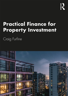 Practical Finance for Property Investment by Furfine, Craig
