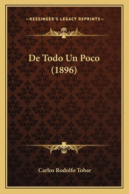 De Todo Un Poco (1896) by Tobar, Carlos Rodolfo