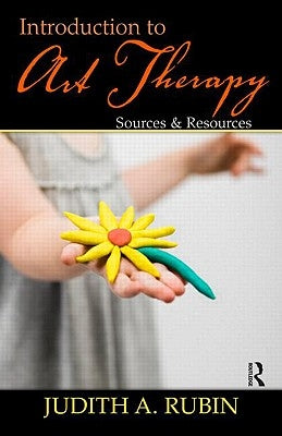 Introduction to Art Therapy: Sources & Resources [With CDROM] by Rubin, Judith A.
