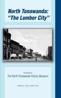 North Tonawanda: the Lumber City... by Neal, Donna Zellner