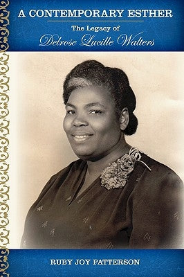 A Contemporary Esther: The Legacy of Delrose Lucille Walters by Patterson, Ruby Joy