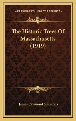 The Historic Trees of Massachusetts (1919) by Simmons, James Raymond