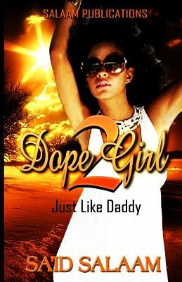 Dope Girl 2: Just like daddy by Salaam, Sa Id