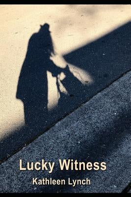 Lucky Witness by Lynch, Kathleen