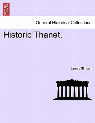 Historic Thanet. by Simson, James