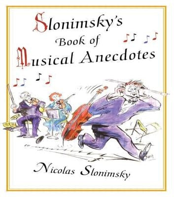 Slonimsky's Book of Musical Anecdotes by Slonimsky, Nicholas