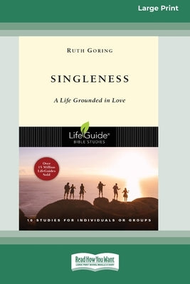 Singleness: A Life Grounded in Love [Standard Large Print 16 Pt Edition] by Goring, Ruth