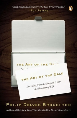 The Art of the Sale: Learning from the Masters About the Business of Life by Broughton, Philip Delves