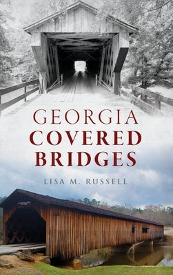 Georgia Covered Bridges by Russell, Lisa M.