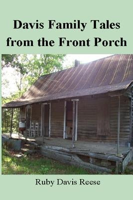Davis Family Tales From the Front Porch by Reese, Ruby Davis