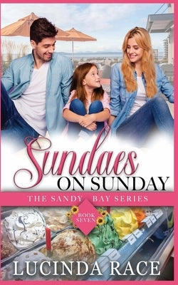 Sundaes on Sunday: A Clean Seaside Romance by Race, Lucinda