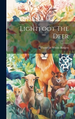 Lightfoot The Deer by Burgess, Thornton Waldo