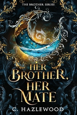 Her Brother, Her Mate: Book One of The Brother Series by Hazlewood, C.