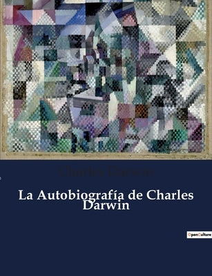 La Autobiografía de Charles Darwin by Darwin, Charles