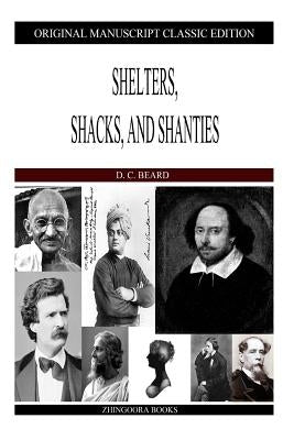 Shelters, Shacks, and Shanties by Beard, D. C.