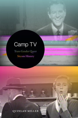 Camp TV: Trans Gender Queer Sitcom History by Miller, Quinlan