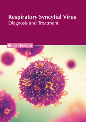 Respiratory Syncytial Virus: Diagnosis and Treatment by Hewson, Brock