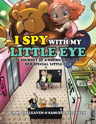 I Spy With My Little Eye: A Journey of a Young Girl and Her Special 'Little Eye' by Treleaven, Emma