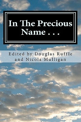 In The Precious Name . . .: A Celebratory Writing in honor of Bishop Sudarshana Devadhar by Ruffle, Douglas