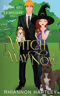 Witch Way Now: A Paranormal Romantic Comedy by Hartley, Rhiannon