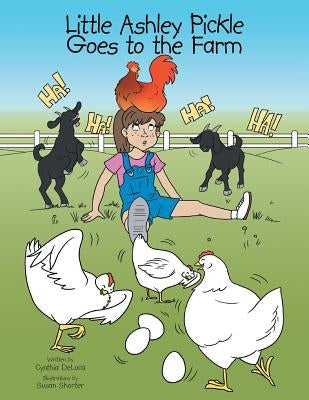Little Ashley Pickle Goes to the Farm by DeLuca, Cynthia