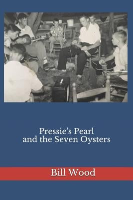 Pressie's Pearl and the Seven Oysters by Wood-Milligan, Donna