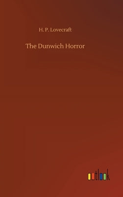 The Dunwich Horror by Lovecraft, H. P.