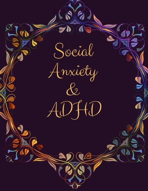 Social Anxiety and ADHD Workbook: Ideal and Perfect Gift for Social Anxiety and ADHD Workbook Best gift for You, Parent, Wife, Husband, Boyfriend, Gir by Publication, Yuniey