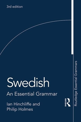 Swedish: An Essential Grammar by Hinchliffe, Ian