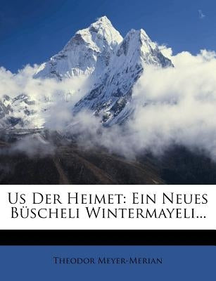 Us Der Heimet: Ein Neues Buscheli Wintermayeli... by Meyer-Merian, Theodor
