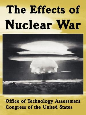 The Effects of Nuclear War by Office of Technology Assessment, Of Tech