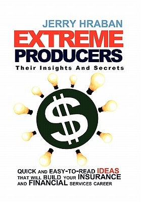 Extreme Producers: Their Insights And Secrets by Hraban, Jerry