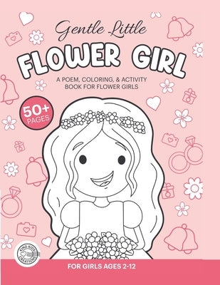 Gentle, Little Flower Girl: A Wedding Coloring Book & Activity Book For Flower Girls by Groves, Coletta