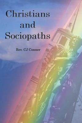 Christians and Sociopaths by Conner, Cj