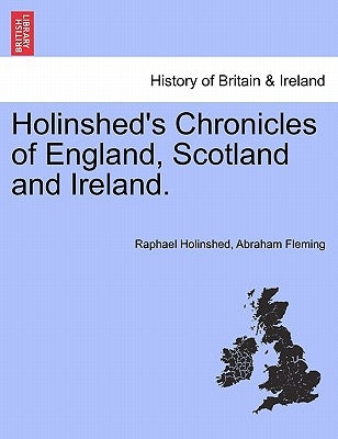 Holinshed's Chronicles of England, Scotland and Ireland. VOL. I by Holinshed, Raphael