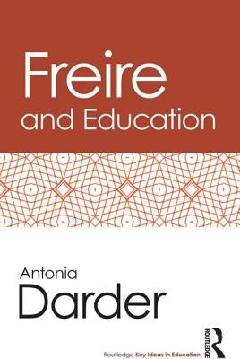 Freire and Education by Darder, Antonia