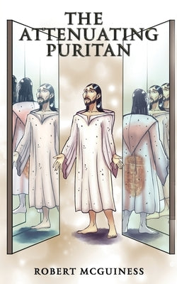 The Attenuating Puritan by McGuiness, Robert