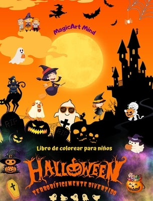 Halloween terror?ficamente divertido Libro de colorear Adorables escenas de terror para disfrutar de Halloween: Incre?ble colecci?n de alegres escenas by Mind, Magicart