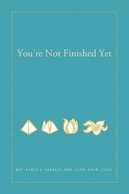 You're Not Finished Yet by Herrick, Lcsw Lmsw Karen E.