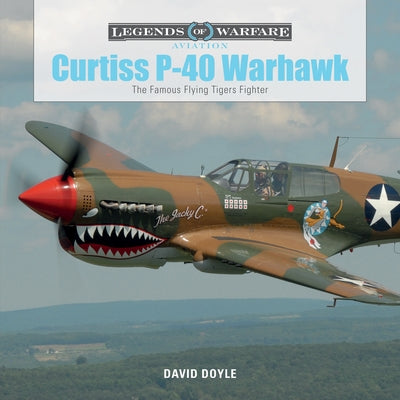 Curtiss P-40 Warhawk: The Famous Flying Tigers Fighter by Doyle, David