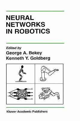 Neural Networks in Robotics by Bekey, George A.