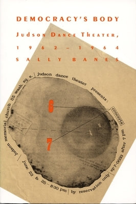 Democracy's Body: Judson Dance Theatre, 1962-1964 by Banes, Sally