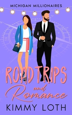 Roadtrips and Romance: A second chances romance by Loth, Kimmy