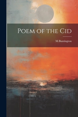 Poem of the Cid by M. Buntington