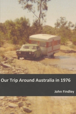 Our Trip Around Australia in 1976 by Findley, John Mervyn