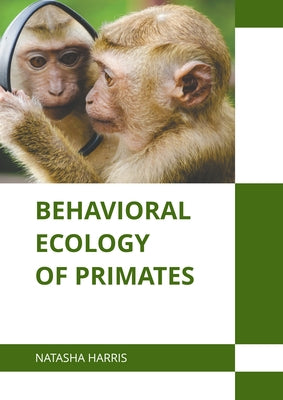 Behavioral Ecology of Primates by Harris, Natasha