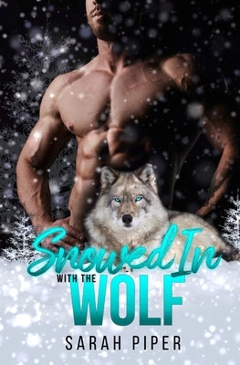 Snowed In with the Wolf by Piper, Sarah