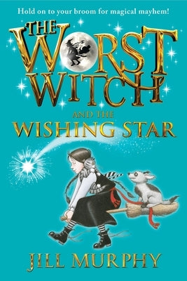 The Worst Witch and the Wishing Star by Murphy, Jill