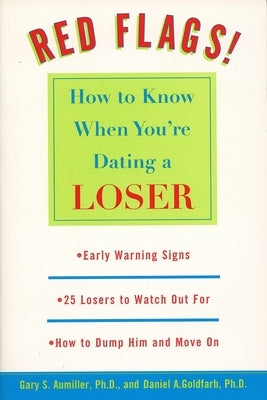 Red Flags!: How to Know When You're Dating a Loser by Aumiller, Gary S.
