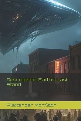 Resurgence: Earth's Last Stand by Morrison, Alexander